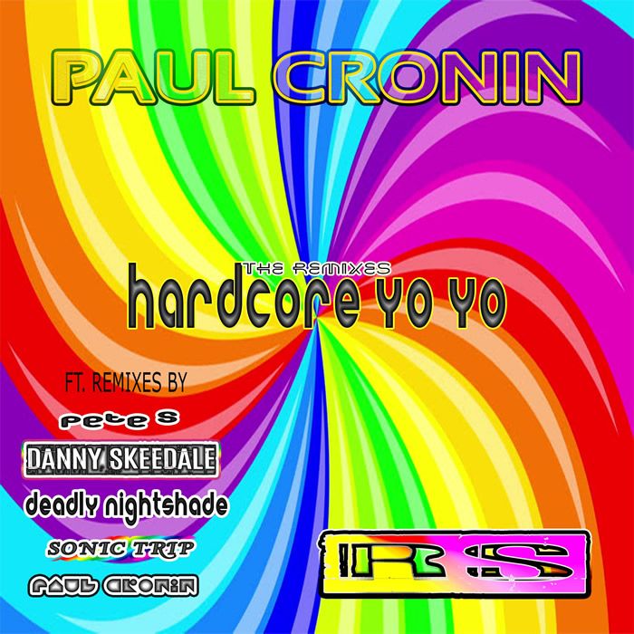 Paul Cronin - Hardcore Yo Yo (The Remixes)