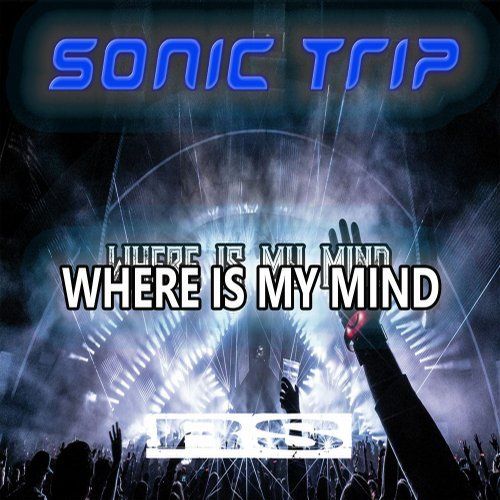 Sonic Trip - Where Is My Mind EP